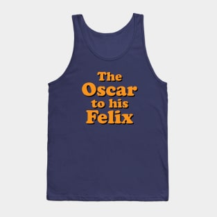 The Oscar to his Felix Tank Top